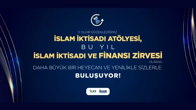 İslam İktisadı Atölyesi, Zirve’ye dönüşüyor!